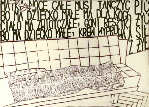 Matka noce całe, musi tańczyć pić, bo ma dziecko małe, ma dla kogo żyć, ciało ma zwiotczałe, goni resztką sił, bo ma dziecko małe, krew wypruwa z żył, 1990, 148×200cm